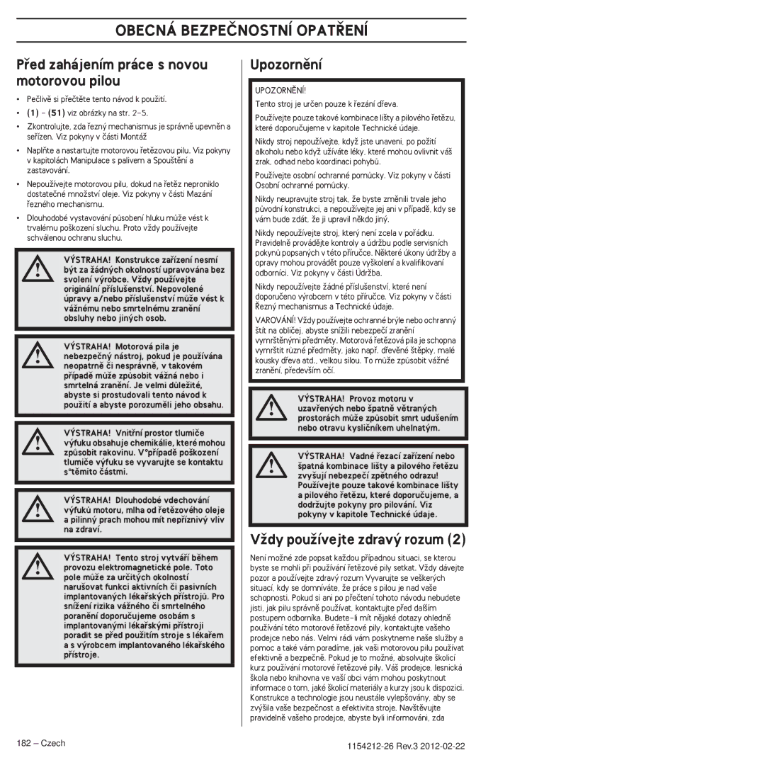 Husqvarna 952802154 Obecná BEZPEâNOSTNÍ OPAT¤ENÍ, Pﬁed zahájením práce s novou motorovou pilou, Upozornûní 