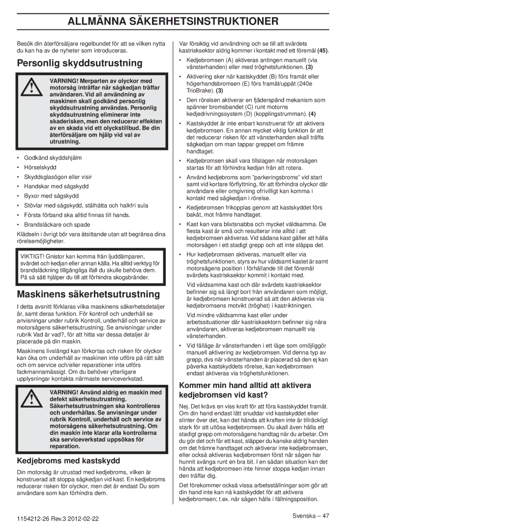 Husqvarna 952802154 manuel dutilisation Personlig skyddsutrustning, Maskinens säkerhetsutrustning, Kedjebroms med kastskydd 