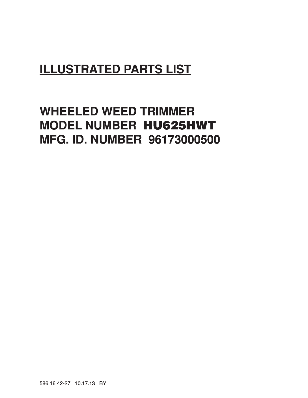 Husqvarna 961730005 manual Illustrated Parts List, WHEELED WEED TRIMMER MODEL NUMBER HU625HWT MFG. ID. NUMBER 
