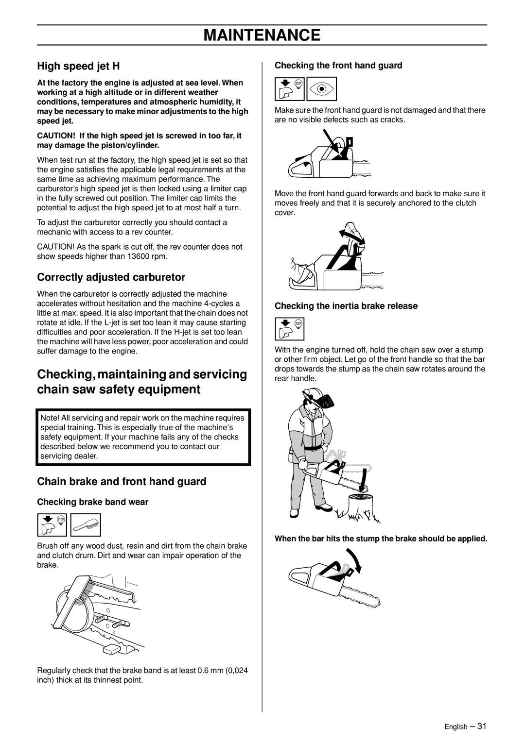 Husqvarna 965030292 manual High speed jet H, Correctly adjusted carburetor, Checking brake band wear 