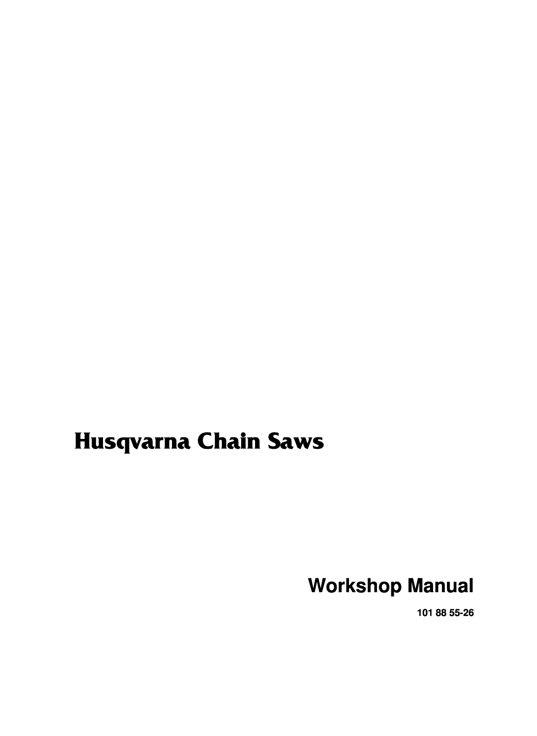 Husqvarna 965030296, 965030298, 1018855-26 manual Husqvarna Chain Saws, Workshop Manual 