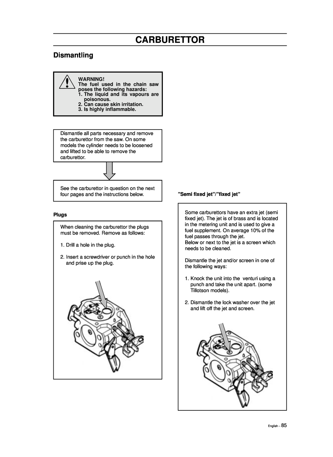 Husqvarna 965030296, 965030298 Carburettor, Dismantling, The fuel used in the chain saw poses the following hazards, Plugs 