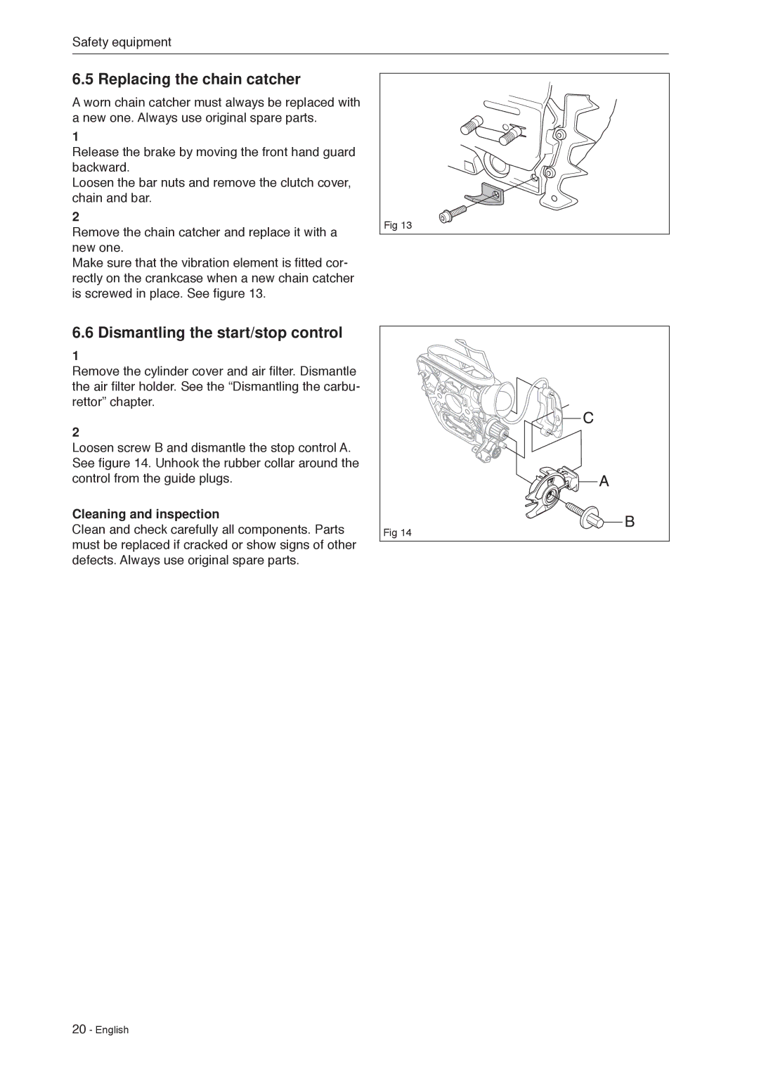 Husqvarna 966451906 manual Replacing the chain catcher, Dismantling the start/stop control 