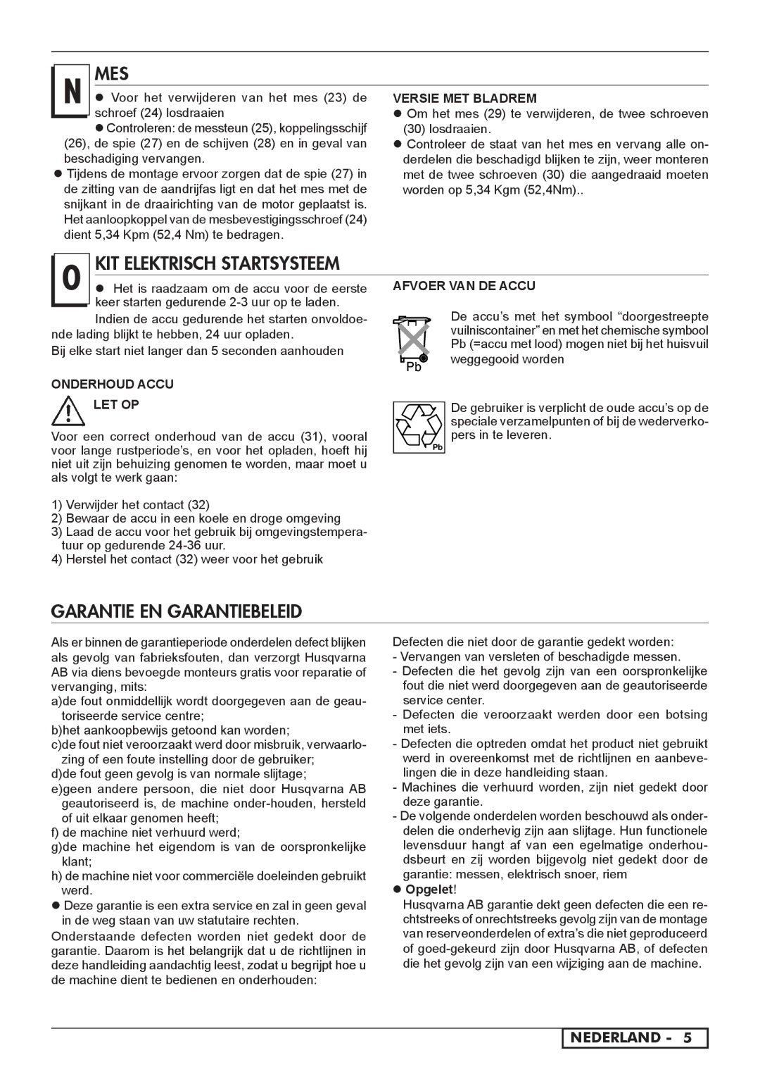 Husqvarna 966523901, 966524101, 962000110, 962000107, 962000108, 966524001, 966498101 Mes, Onderhoud Accu LET OP,  Opgelet 