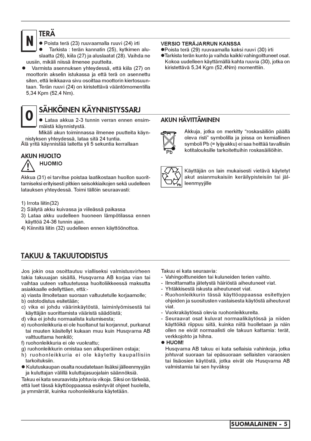 Husqvarna 965994001, 966524101, 962000110, 962000107, 962000108, 966524001, 966523901, 966498101, 965993501 Terä,  Huom 