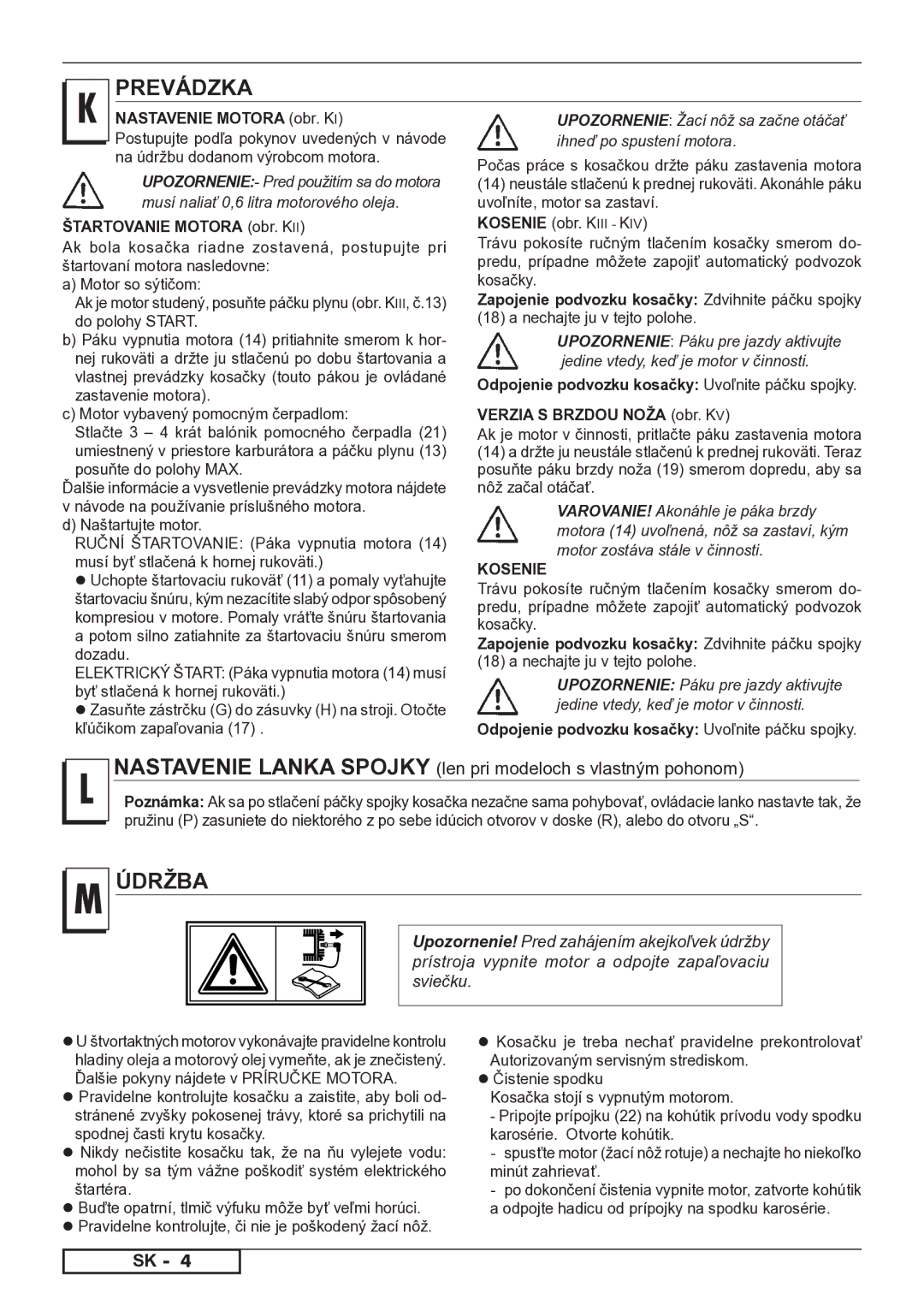 Husqvarna 966842001, 966841201, 966524201, 966841401, 966833401, 966835601, 966560701, 966841501 Prevádzka, Údržba, Kosenie 