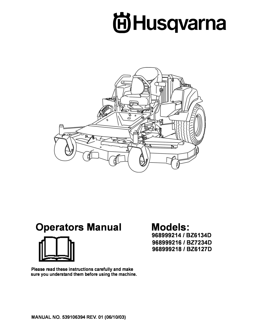 Husqvarna manual Operators Manual, Models, 968999214 / BZ6134D, 968999216 / BZ7234D, 968999218 / BZ6127D 