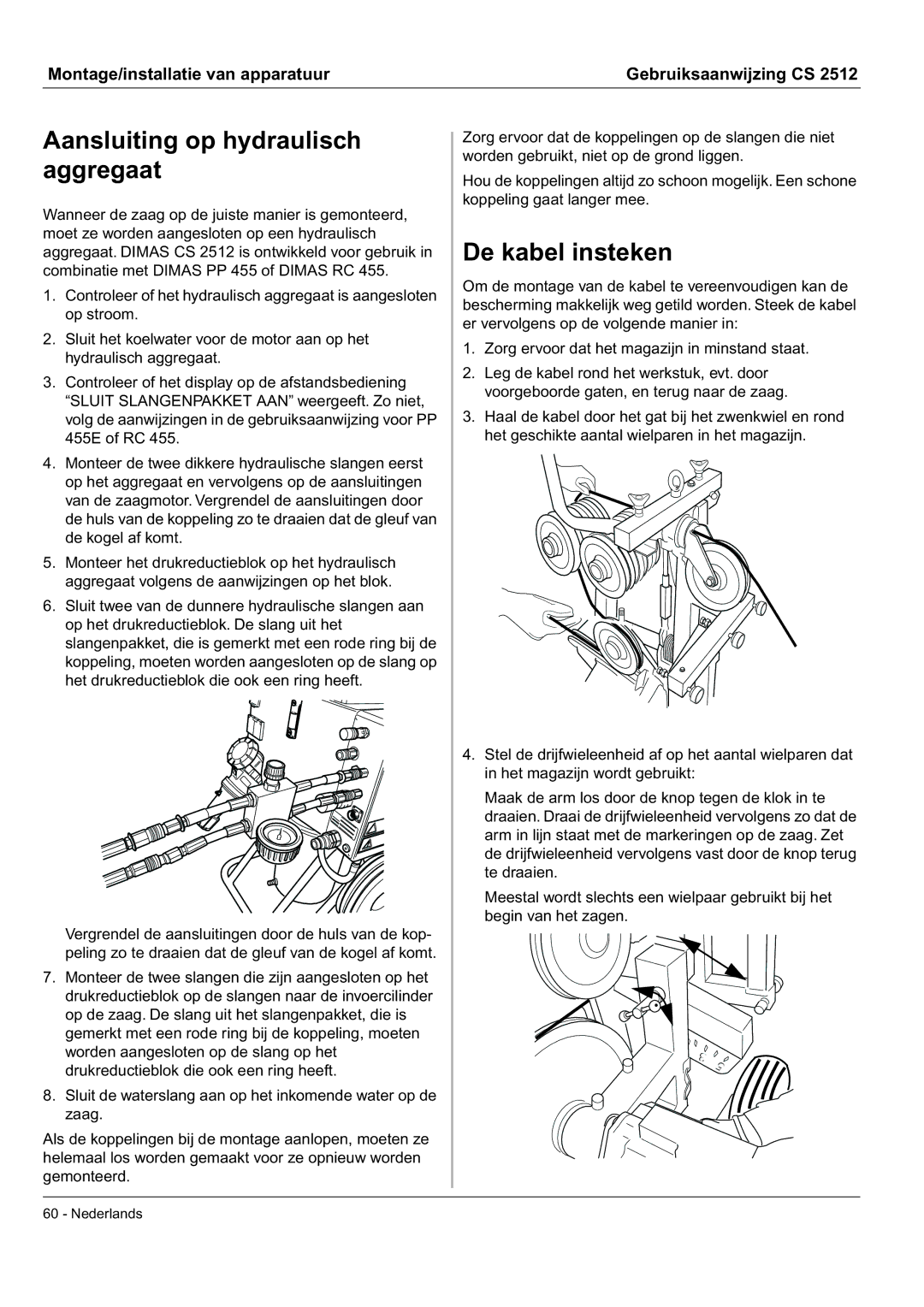 Husqvarna CS 2512 manual Aansluiting op hydraulisch aggregaat, De kabel insteken 