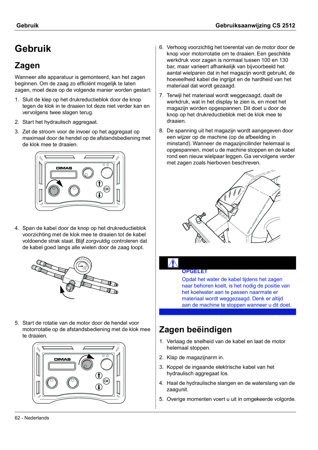 Husqvarna CS 2512 manual Gebruik, Zagen beëindigen 