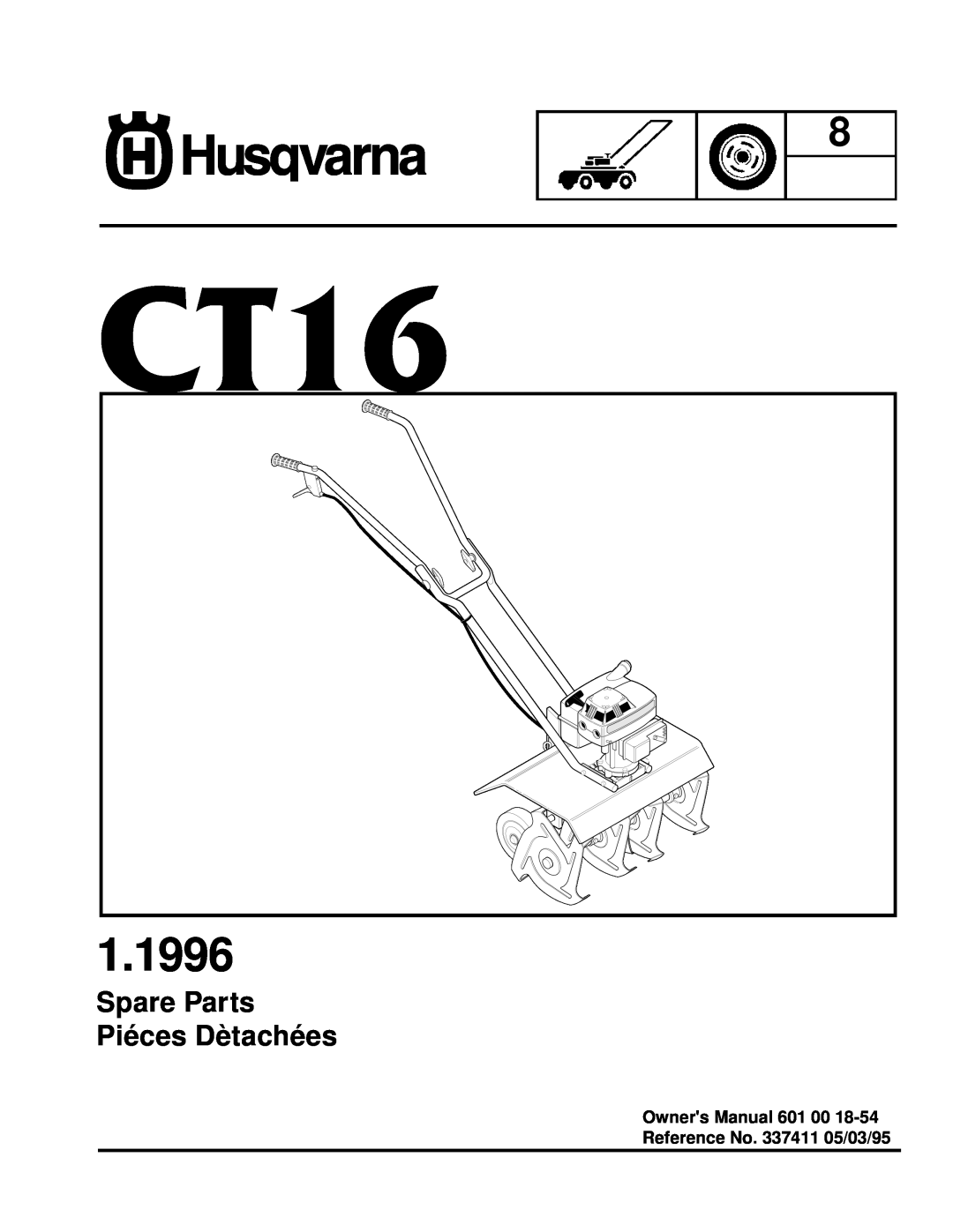 Husqvarna CT16 owner manual 1.1996, Spare Parts Piéces Dètachées, Owners Manual 601 00 Reference No. 337411 05/03/95 