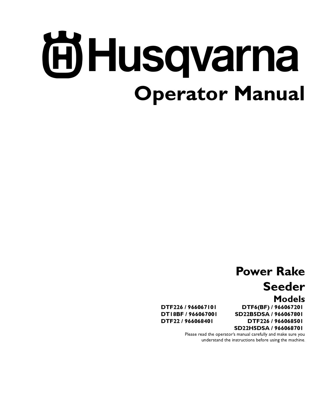 Husqvarna SD22B5DSA, 966067101 manual Operator Manual, Seeder, Power Rake, Models, DTF226, DTF6BF, DT18BF, SD22H5DSA 