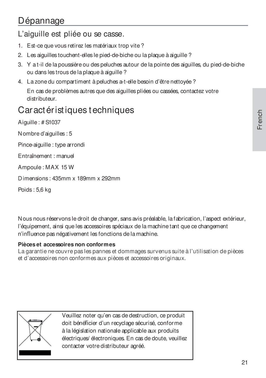 Husqvarna ER10 manual Dépannage, Caractéristiques techniques, ’aiguille est pliée ou se casse 