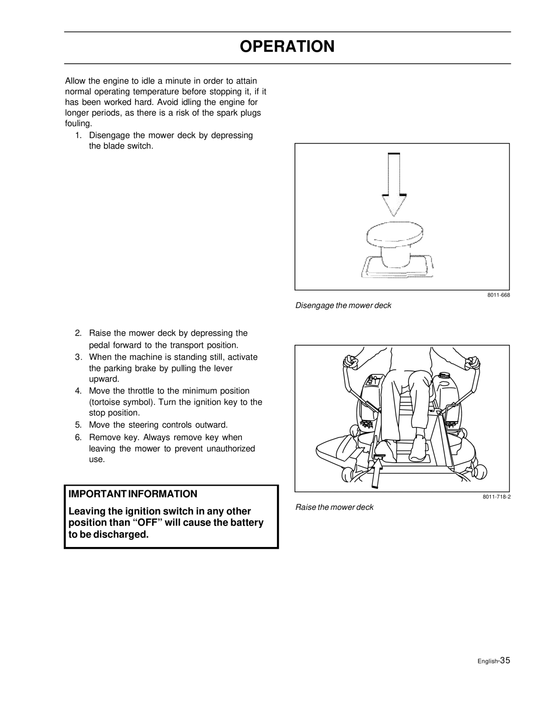 Husqvarna EZ4220, EZ6124, EZ5226, EZ4822, EZ4621 manual Leaving the ignition switch in any other 