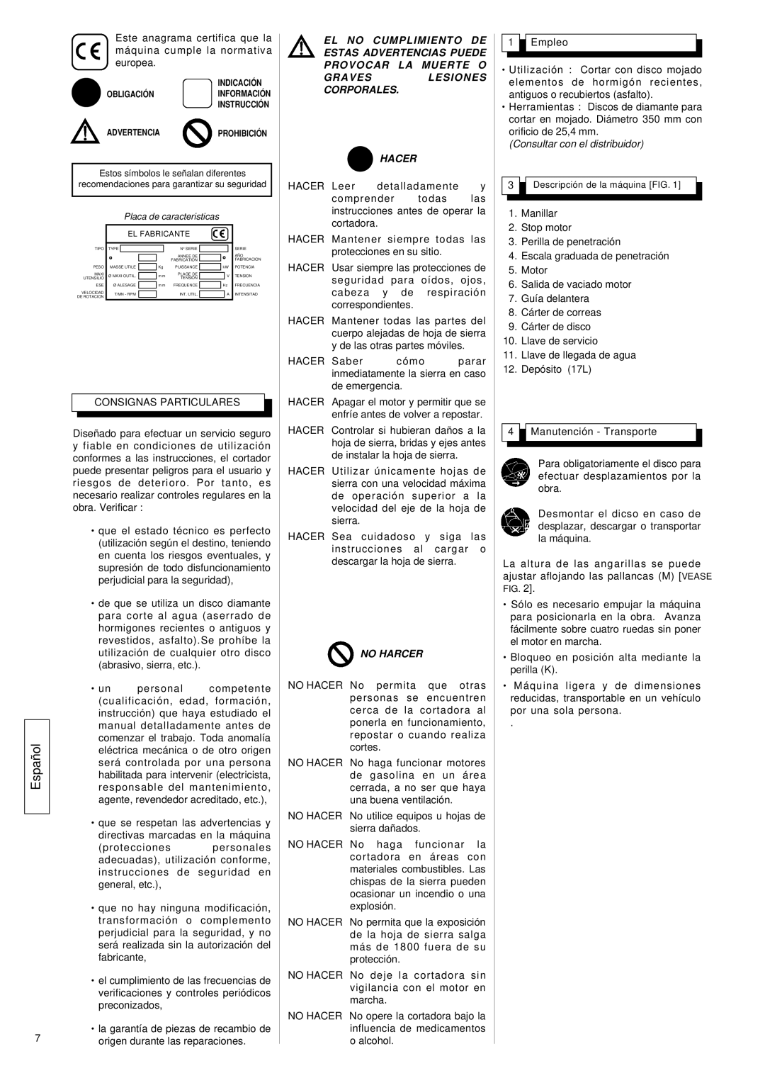 Husqvarna FS309 Consignas Particulares, No Harcer, Consultar con el distribuidor, Placa de caracteristicas, EL Fabricante 