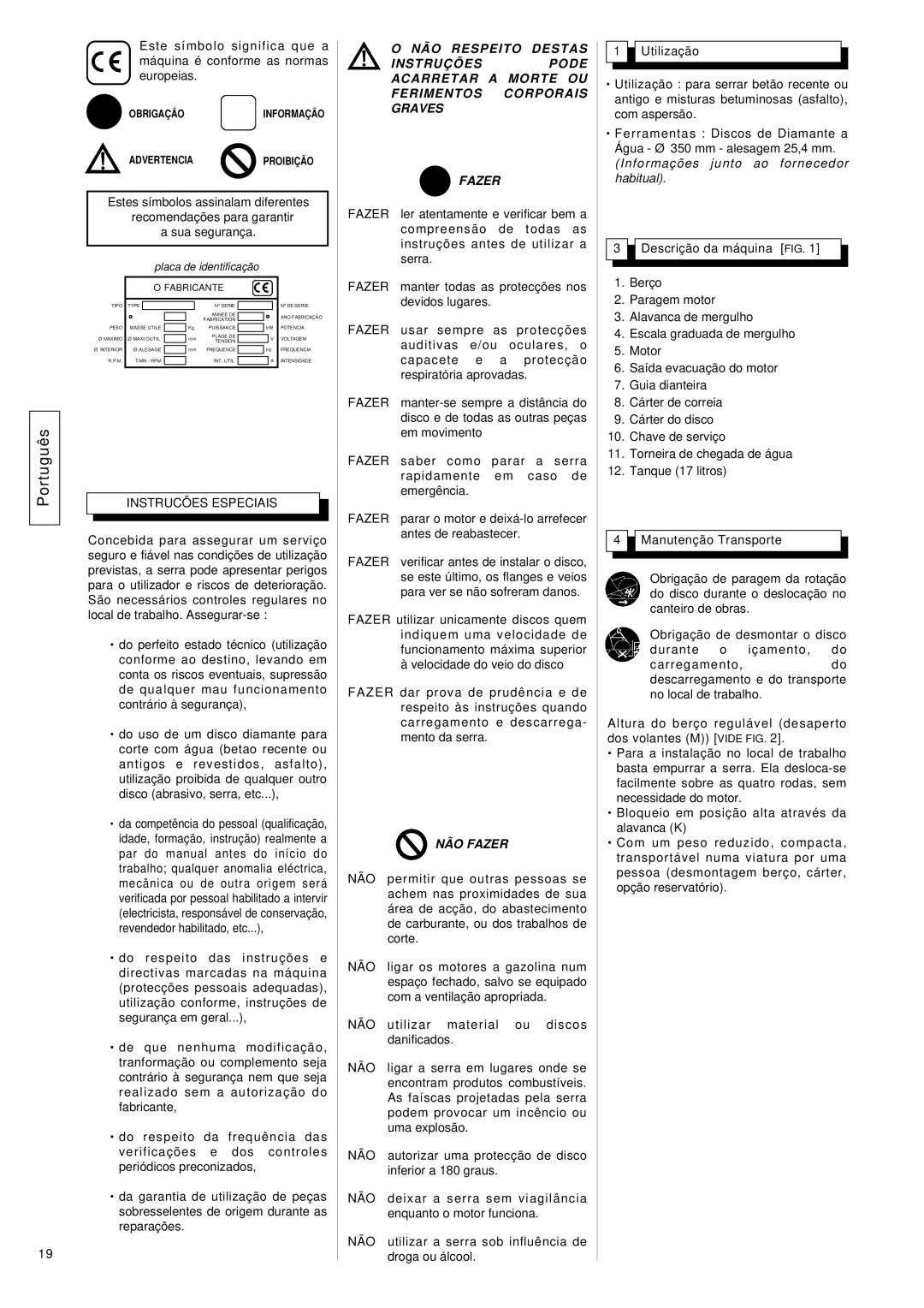 Husqvarna FS309, FS 305 manuel dutilisation Instrucões Especiais, NÃO Fazer, Informações junto ao fornecedor habitual 