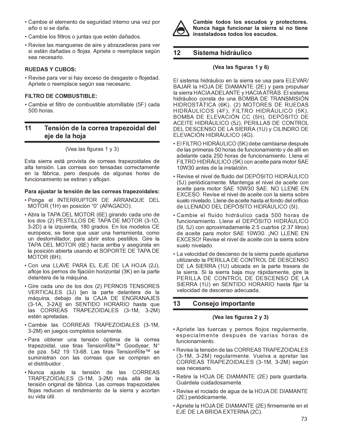 Husqvarna FS4800D Tensión de la correa trapezoidal del eje de la hoja, Sistema hidráulico, Consejo importante 