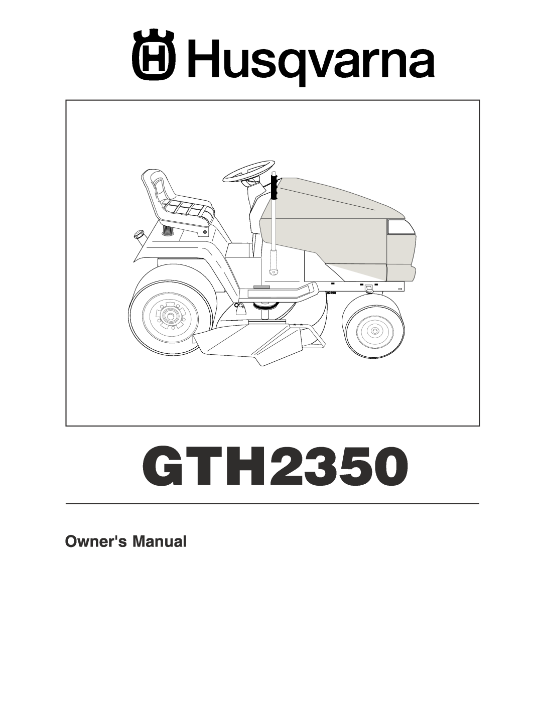 Husqvarna GTH2350 owner manual Owners Manual, 02490 