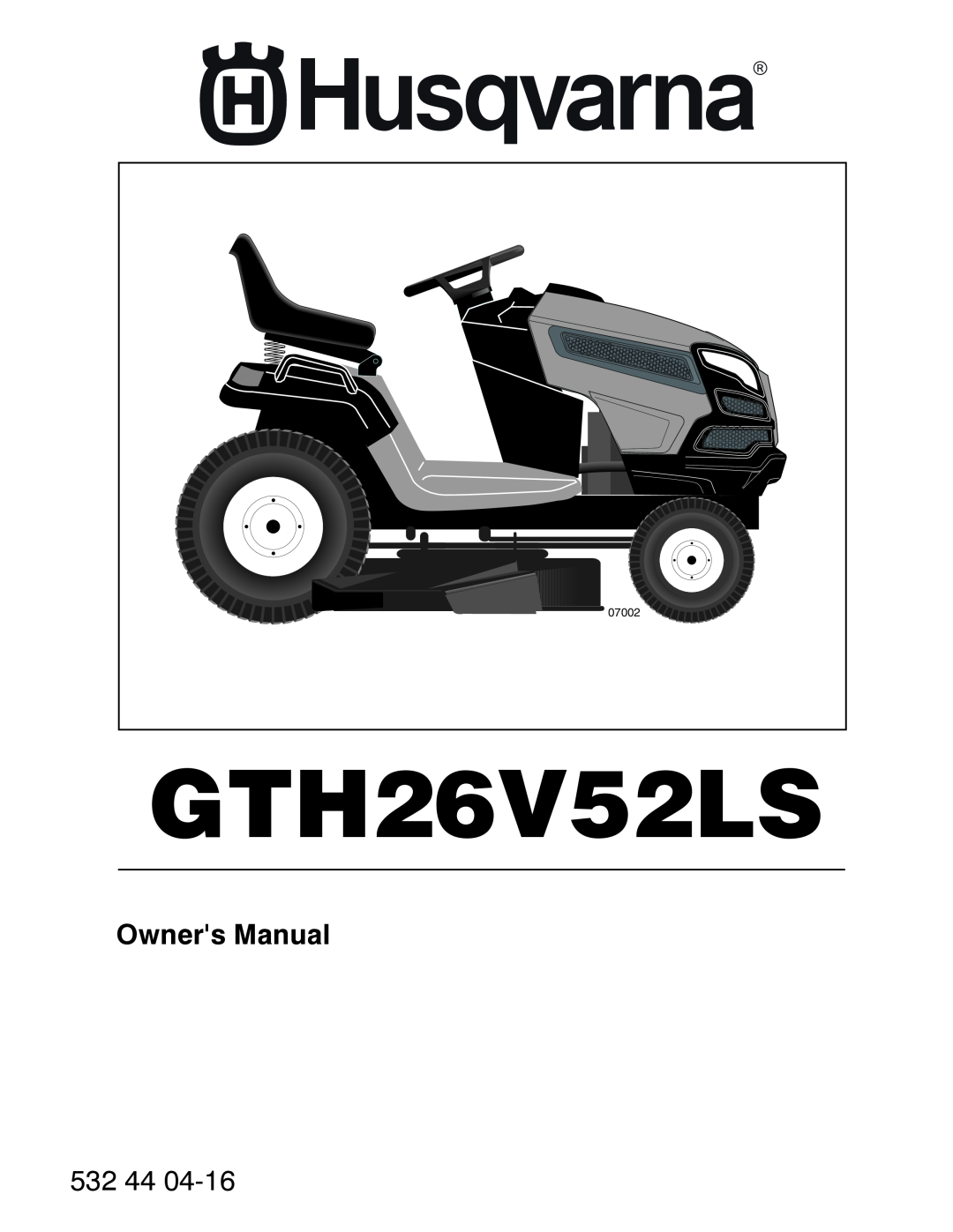 Husqvarna GTH26V52LS owner manual 532, 07002 