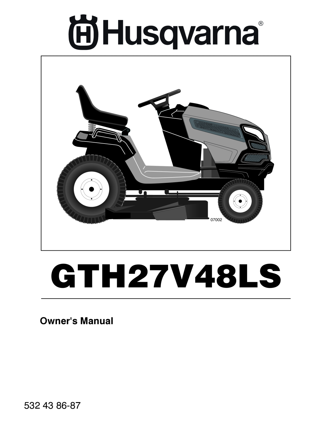Husqvarna GTH27V48LS owner manual Owners Manual, 532 43, 07002 
