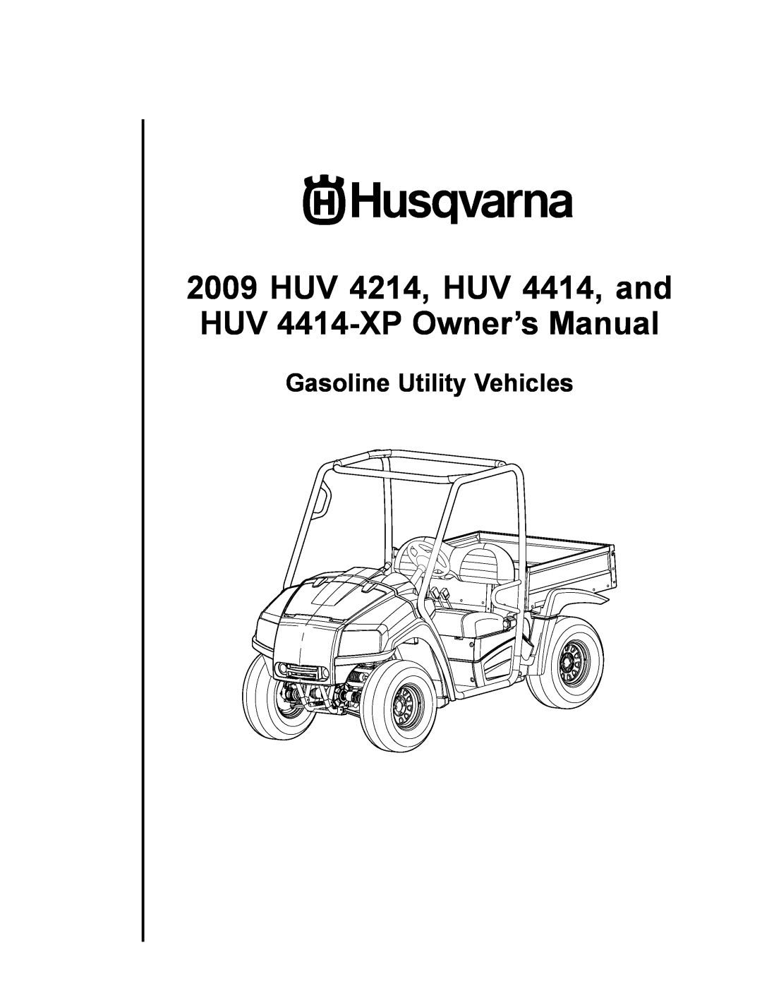 Husqvarna owner manual HUV 4214, HUV 4414, and HUV 4414-XP Owner’s Manual, Gasoline Utility Vehicles 
