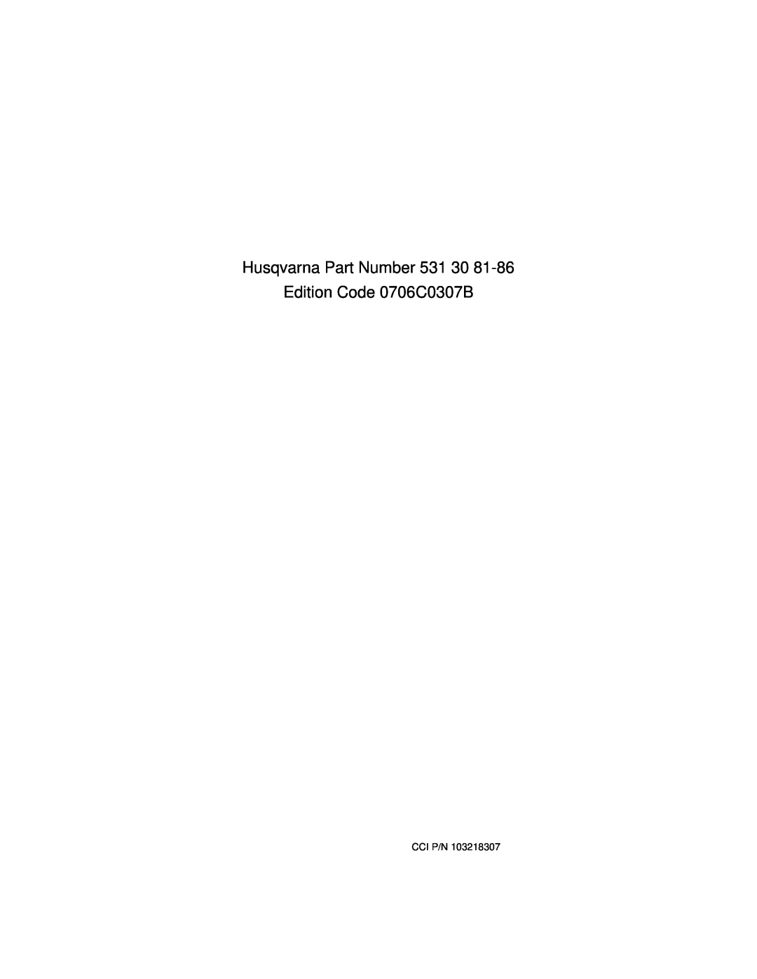 Husqvarna HUV 4421-G / GXP, HUV 4421-D / DXP owner manual Husqvarna Part Number 531 30, Edition Code 0706C0307B, Cci P/N 