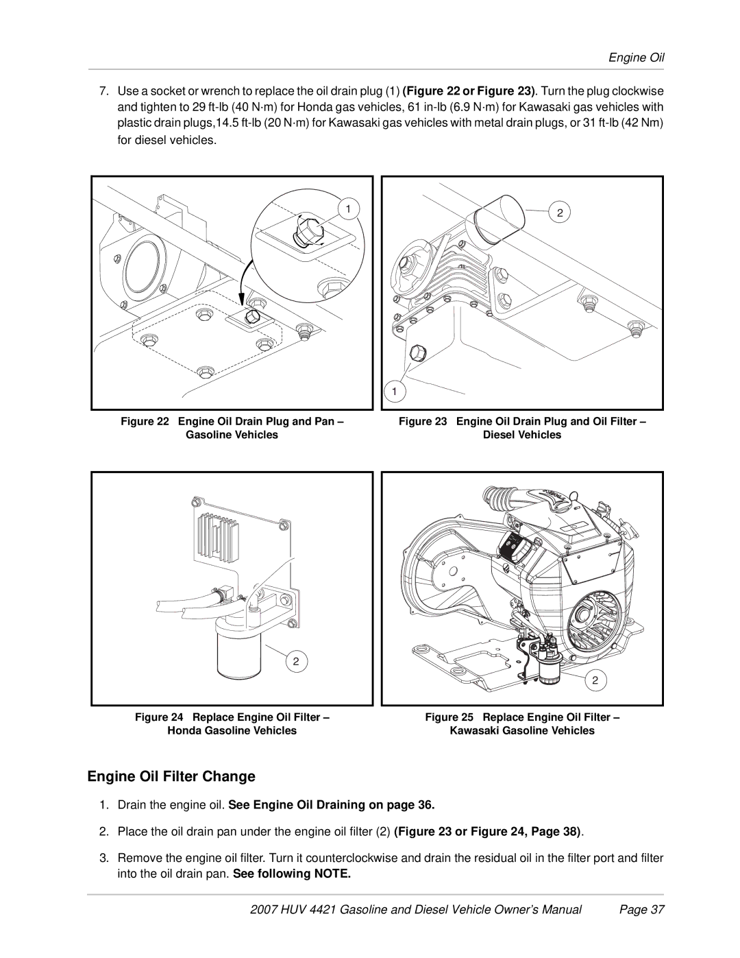 Husqvarna HUV 4421-D / DXP, HUV 4421-G / GXP Engine Oil Filter Change, Drain the engine oil. See Engine Oil Draining on 