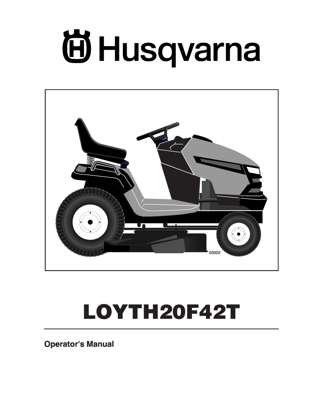 Husqvarna LOYTH20F42T manual Operators Manual, 03002 