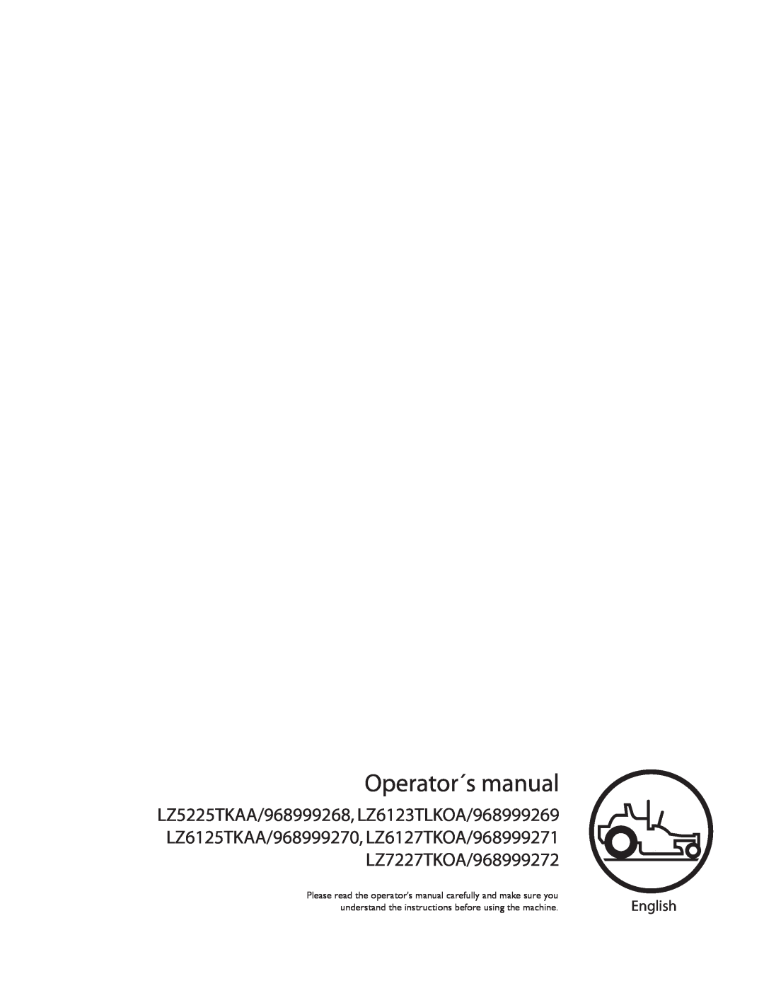 Husqvarna LZ6123TLKOA (968999269), LZ6125TKAA (968999270), LZ6127TKOA, LZ7227TKOA manual English, Operator´s manual 