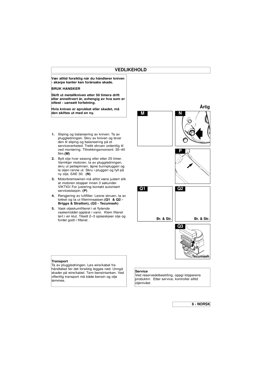 Husqvarna Master 46 manual Årlig, Bruk Hansker, Briggs & Stratton, Q3 Tecumseh, Transport, Service 