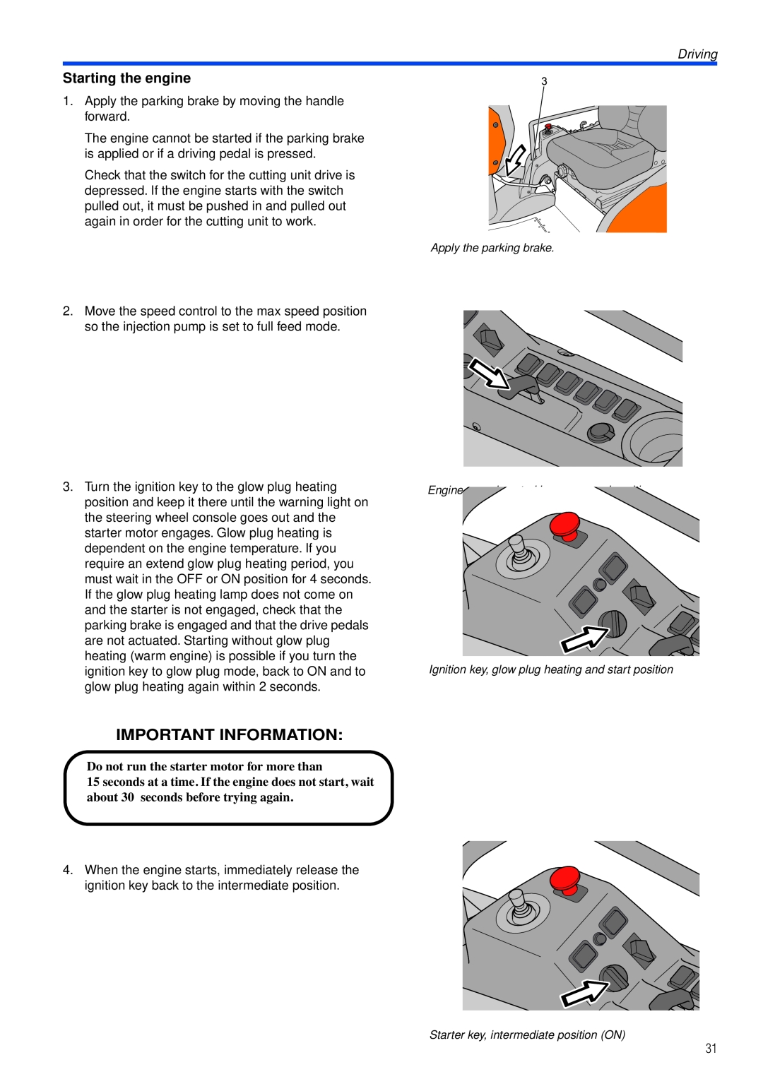 Husqvarna PT26 D manual Starting the engine, Do not run the starter motor for more than, Important Information, Driving 