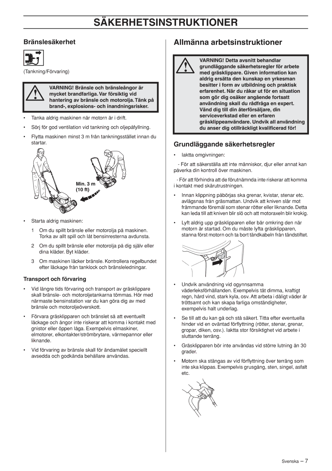 Husqvarna M148 SV Allmänna arbetsinstruktioner, Bränslesäkerhet, Grundläggande säkerhetsregler, Transport och förvaring 