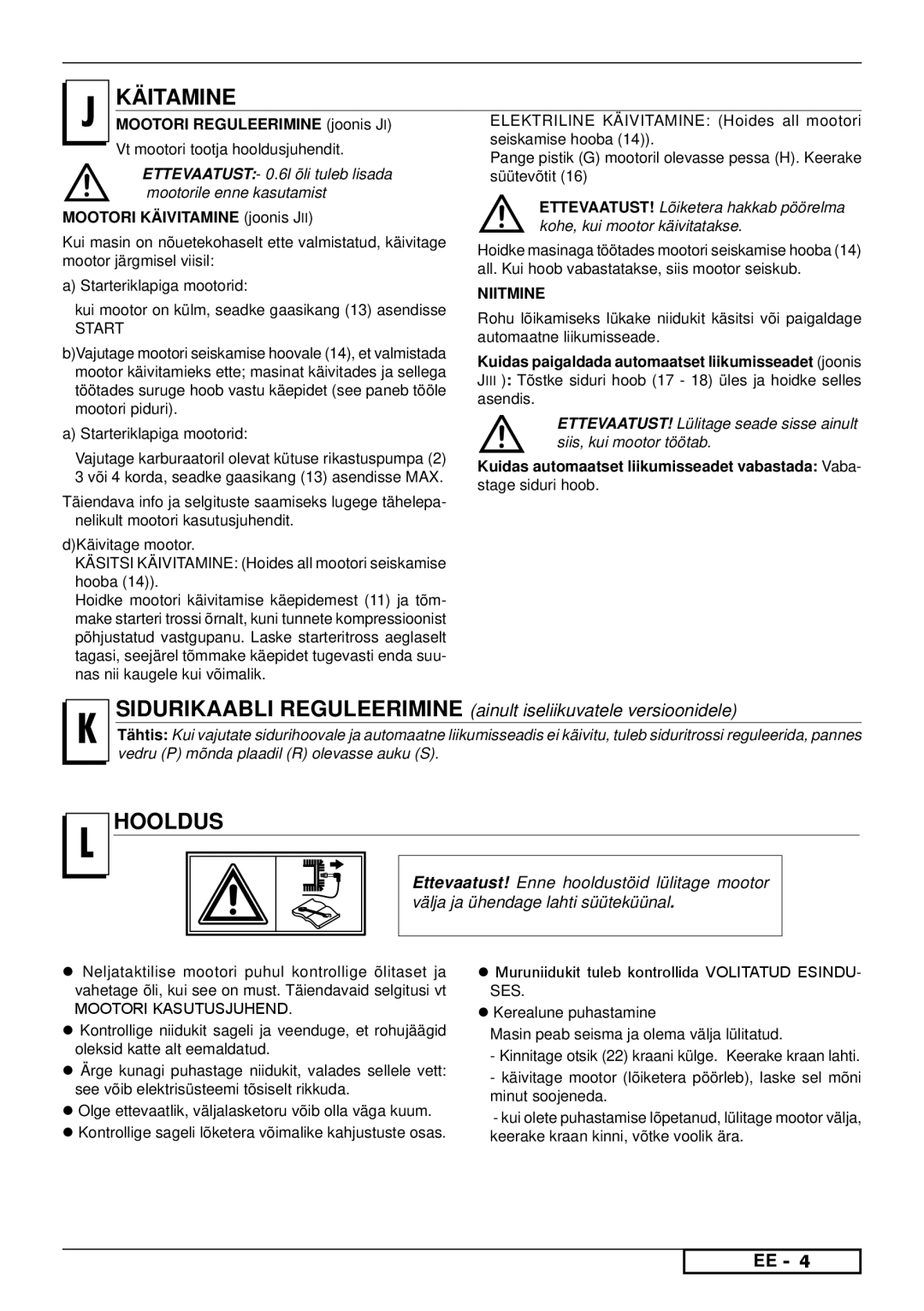 Husqvarna R153SV, R150SVH, R151SV, R151SH Vt mootori tootja hooldusjuhendit, Starteriklapiga mootorid, DKäivitage mootor 