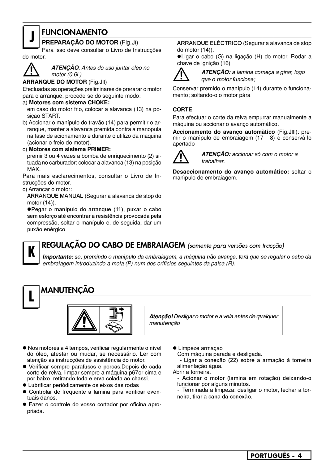 Husqvarna R147SE, R153SV, R150SVH Arranque do Motor Fig.JII, Motores com sistema Choke, Motores com sistema Primer, Corte 