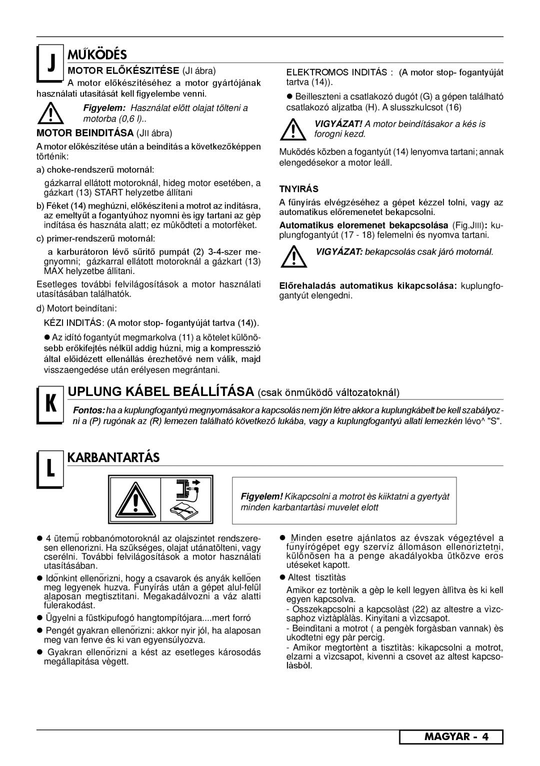 Husqvarna R153SV, R150SVH, R151SV, R151SH, R150SH, R147SE, R146S manual Motor Előkészitése JI ábra, Motor Beinditása JII ábra 