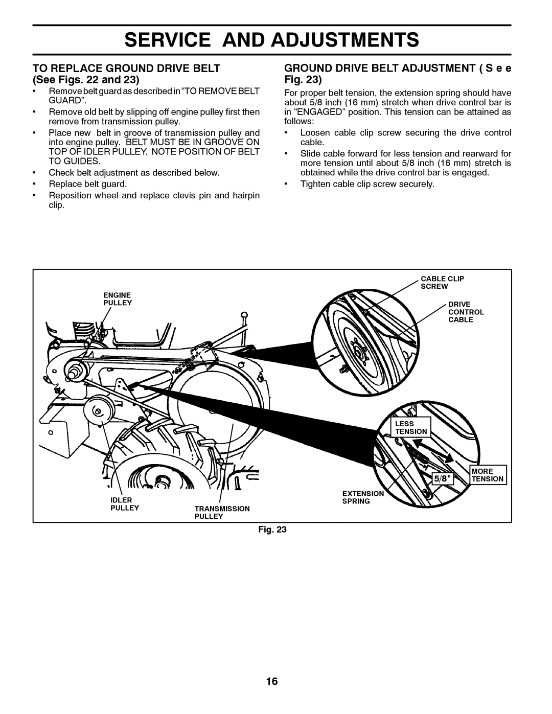 Husqvarna RTT900 owner manual TO REPLACE GROUND DRIVE BELT See Figs. 22 and, GROUND DRIVE BELT ADJUSTMENT S e e Fig 