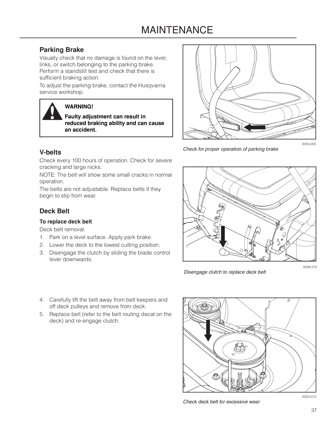 Husqvarna RZ3016 CA/966612302, RZ3019 BF/966582101, RZ3016/966612301 warranty Belts, Deck Belt, To replace deck belt 