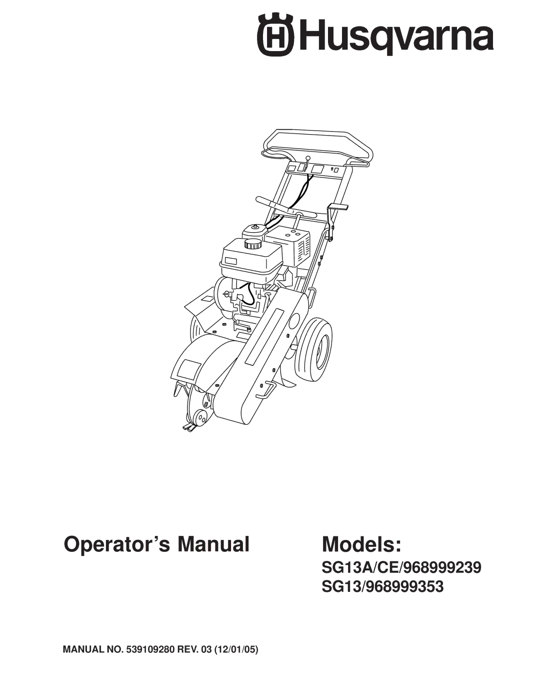 Husqvarna SG13/968999353, SG13A, SG13 manual Operator’s Manual Models, Manual no REV 12/01/05 