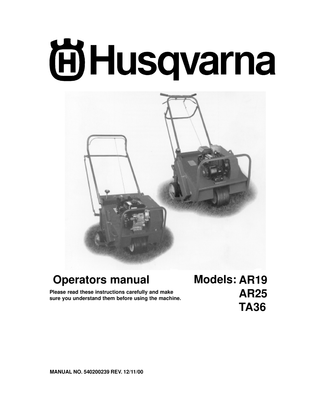 Husqvarna manual MANUAL NO. 540200239 REV. 12/11/00, Operators manual, Models: AR19 AR25 TA36 