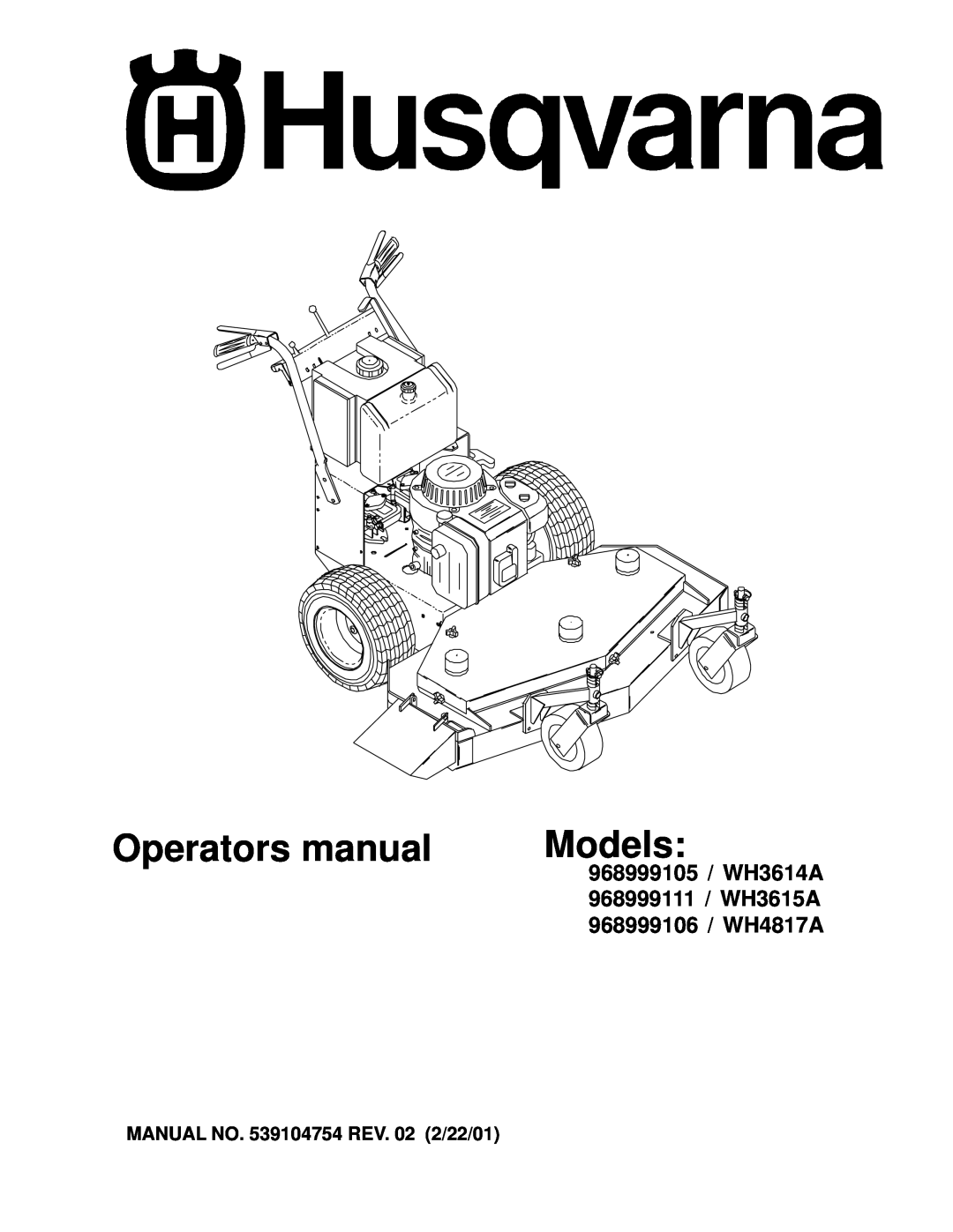 Husqvarna WH3615A, WH4817A manual MANUAL NO. 539104754 REV. 02 2/22/01, Operators manual, Models, 968999105 / WH3614A 