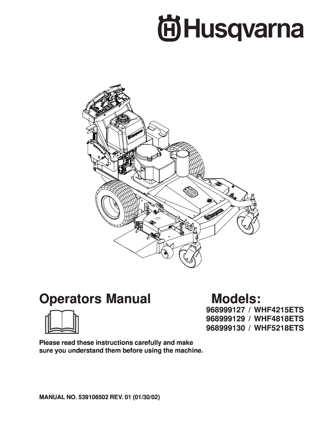 Husqvarna manual Operators Manual, Models, 968999127 / WHF4215ETS, 968999129 / WHF4818ETS, 968999130 / WHF5218ETS 