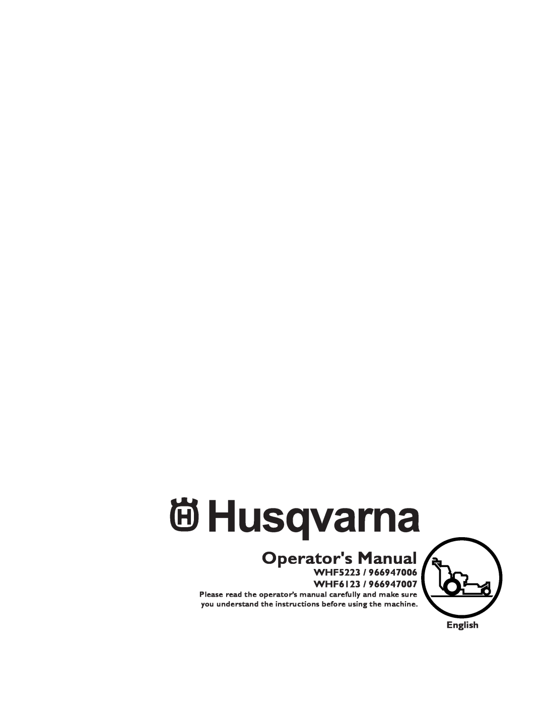 Husqvarna WHF5223 / 966947006, WHF6123 / 966947007 manual Operators Manual, WHF5223 / WHF6123, English 