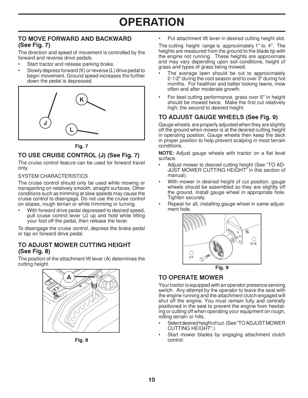 Husqvarna YTH2242TDRF owner manual To Move Forward and Backward See Fig, To USE Cruise Control J See Fig, To Operate Mower 