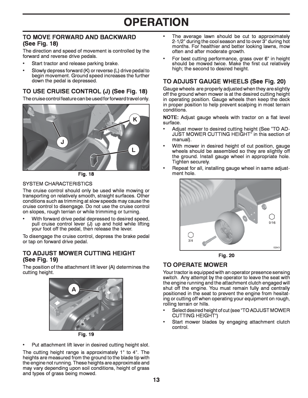 Husqvarna YTH2754T manual TO MOVE FORWARD AND BACKWARD See Fig, TO USE CRUISE CONTROL J See Fig, K J L, To Operate Mower 