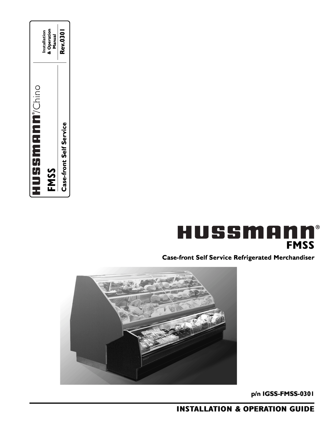 hussman manual Chino, Case-front Self Service Refrigerated Merchandiser p/n IGSS-FMSS-0301, Fmss, Rev.0301 