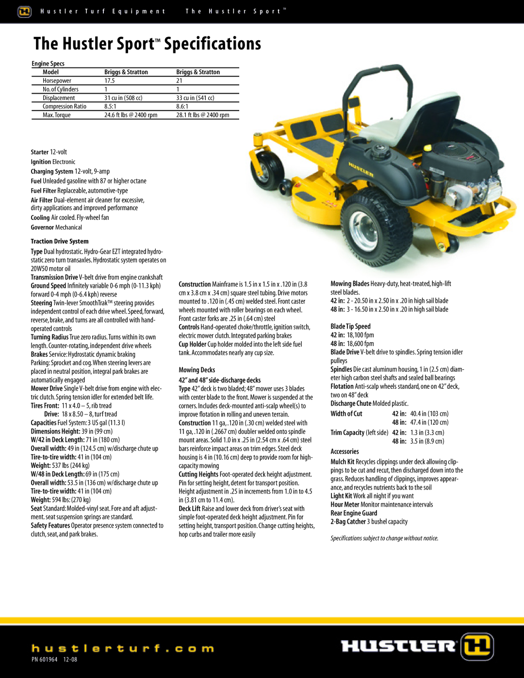 Hustler Turf 21/48 warranty Tire-to-tire width 41 in 104 cm, Deck Length 69 in 175 cm, Mowing Decks 48 side-discharge decks 