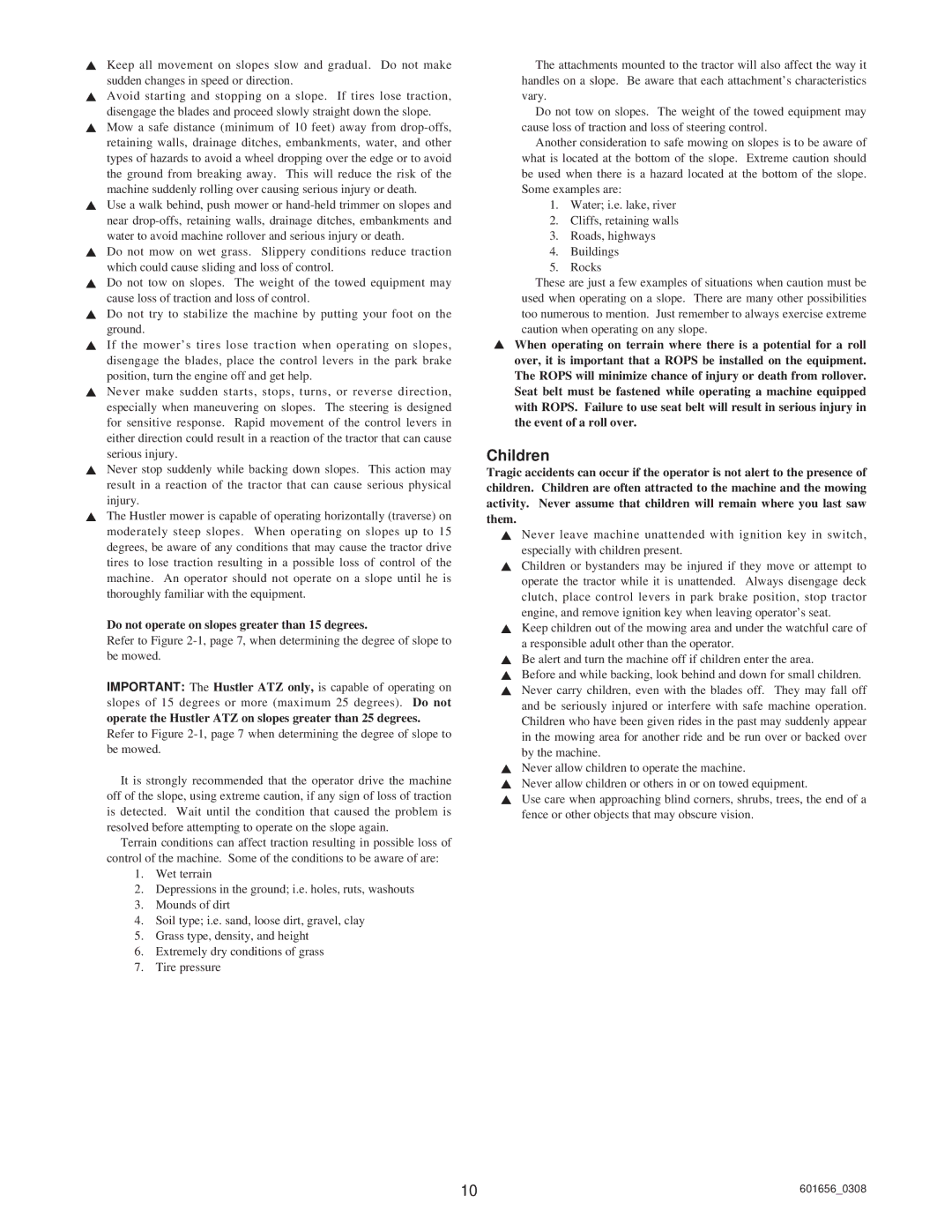 Hustler Turf ATZ, Super Z, Z Shibaura Diesel manual Children, Do not operate on slopes greater than 15 degrees 