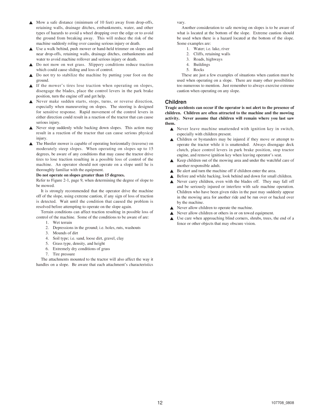 Hustler Turf Super Duty 42, Super 928192, Super Duty 36 Children, Do not operate on slopes greater than 15 degrees 