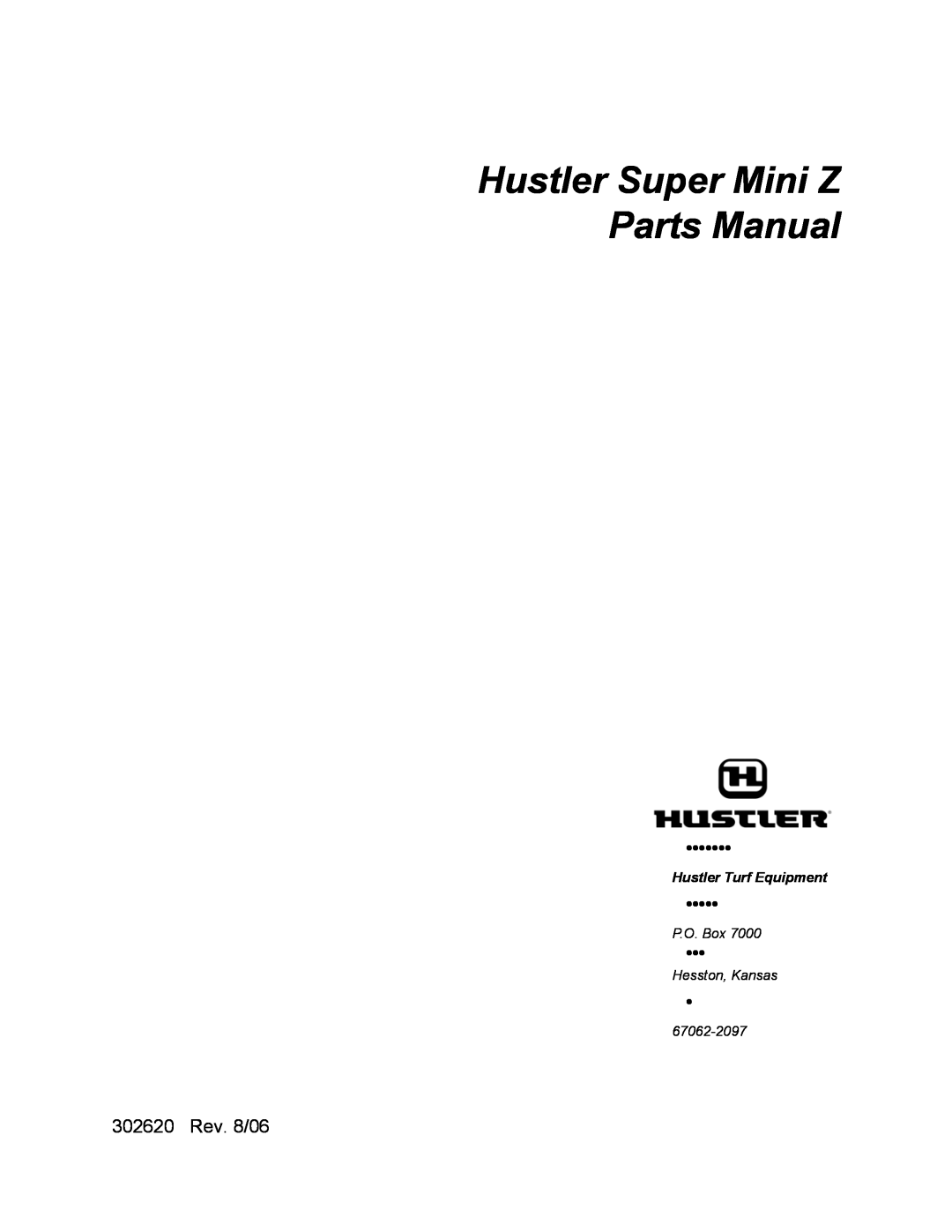 Hustler Turf manual 302620 Rev. 8/06, Hustler Super Mini Z Parts Manual, Hustler Turf Equipment, P.O. Box, 67062-2097 