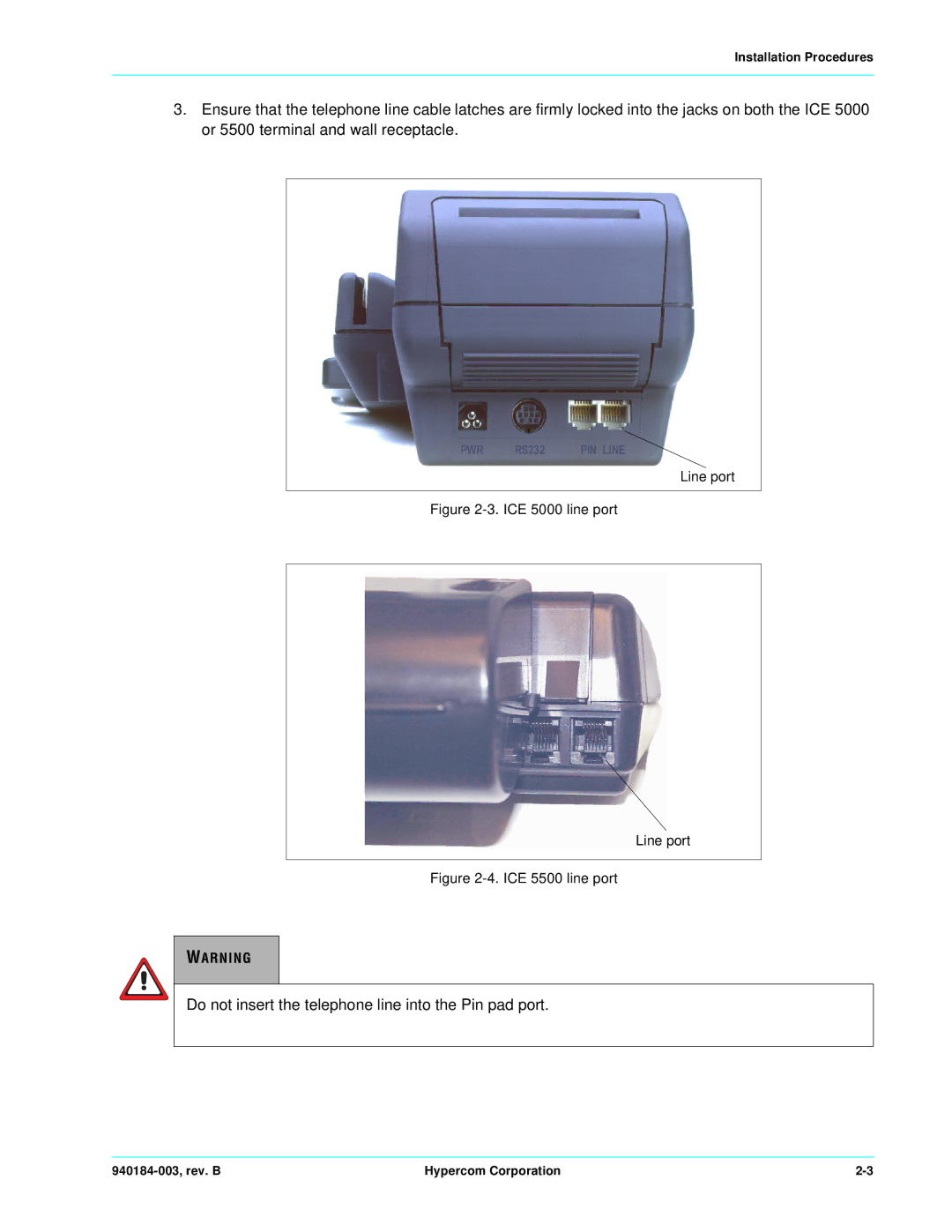 Hypercom ICE 5000 manual Do not insert the telephone line into the Pin pad port 