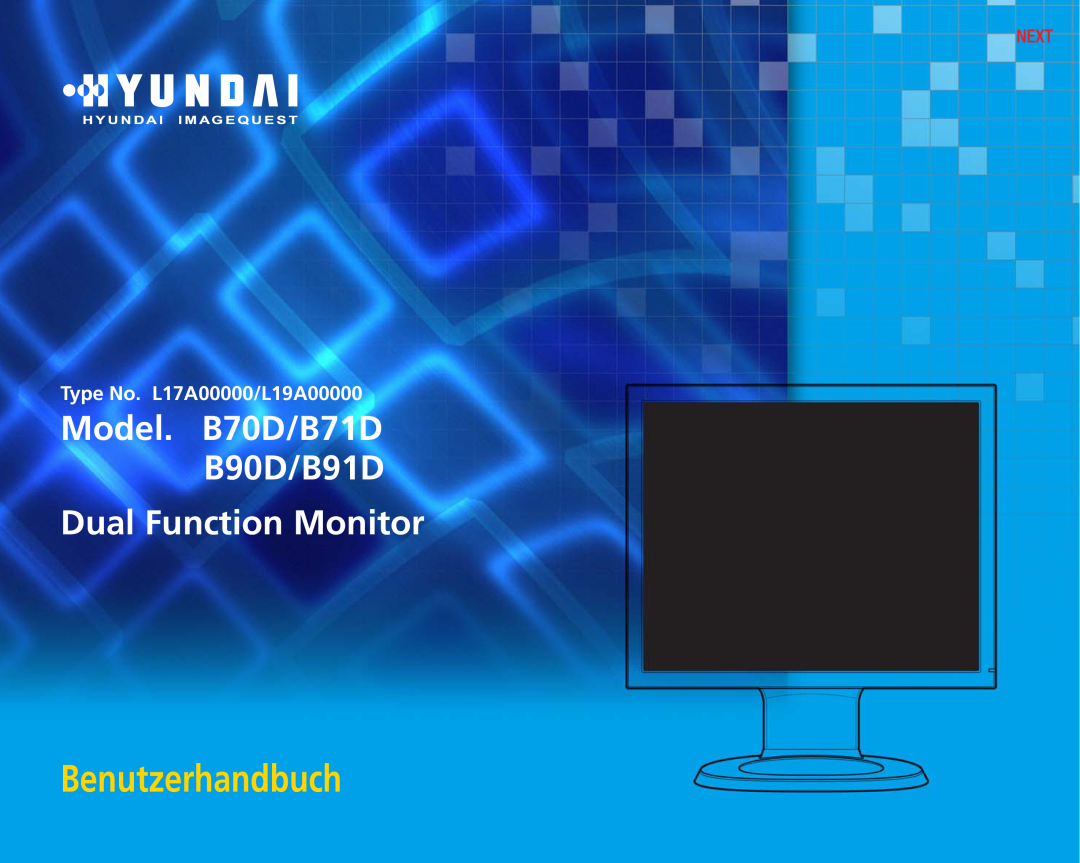 Hyundai manual Model. B70D/B71D B90D/B91D Dual Function Monitor, Benutzerhandbuch, Type No. L17A00000/L19A00000, Next 